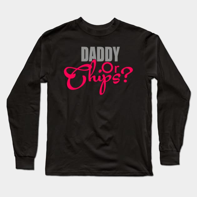 Daddy Or Chips Long Sleeve T-Shirt by AceofDash